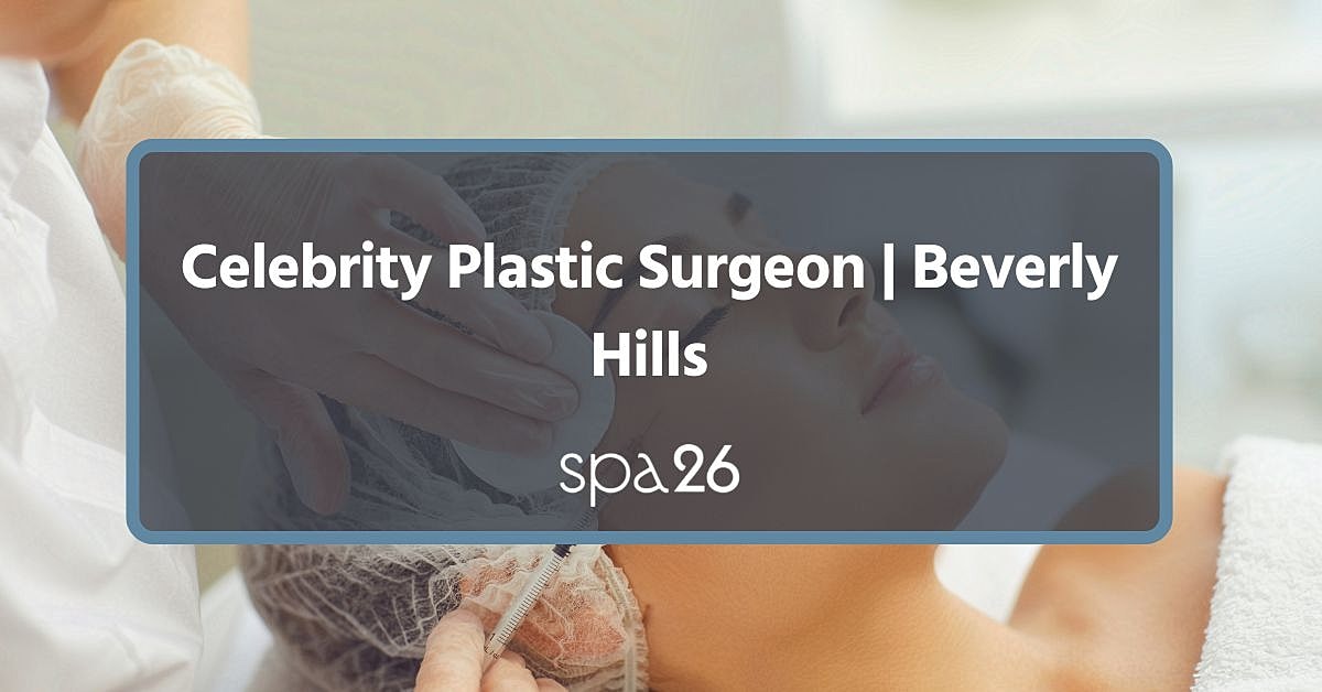 Are Celebrity Plastic Surgeons in Beverly Hills Any Good?