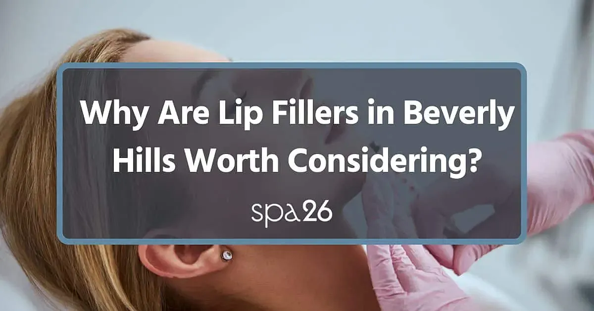 Why Are Lip Fillers in Beverly Hills Worth Considering?