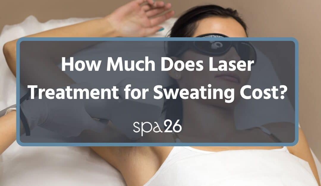 How Much Does Laser Treatment for Sweating Cost?
